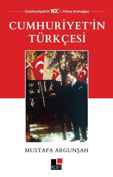 Mustafa ArgunşahTürkiye ve Cumhuriyet Tarihi KitaplarıCumhuriyet'in Türkçesi