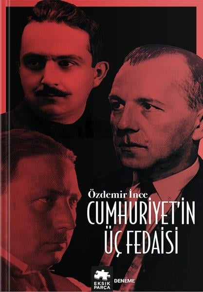 Özdemir İnceDeneme KitaplarıCumhuriyet'in Üç Fedaisi
