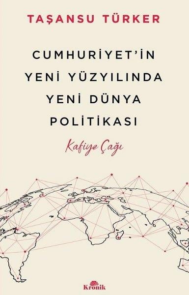 Taşansu TürkerDünya TarihiCumhuriyet'in Yeni Yüzyılında Yeni Dünya Politikası - Kafiye Çağı