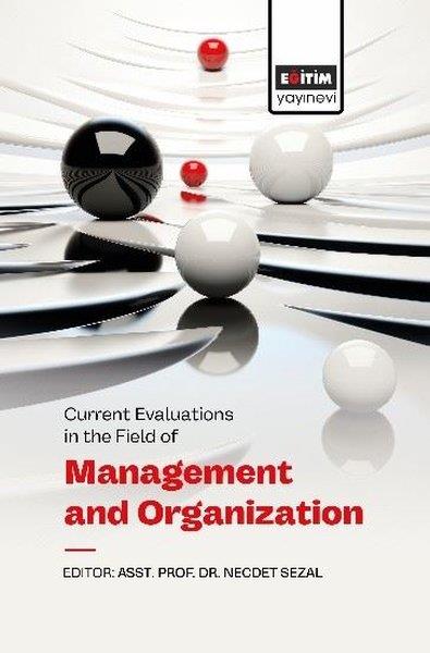 Necdet SezalOther (Reference)Current Evaluations in The Field of Management and Organization