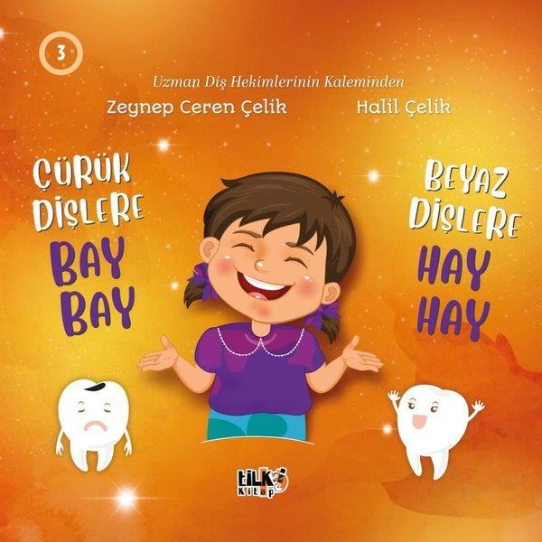 Zeynep Ceren ÇelikEgitim Etkinlik KitaplariÇürük Dişlere Bay Bay Beyaz Dişlere Hay Hay 3
