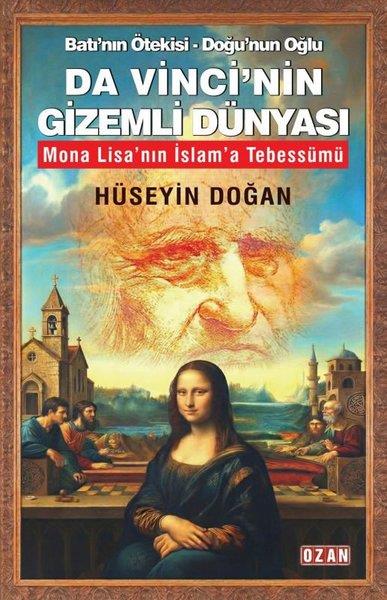 Hüseyin DoğanFelsefe BilimiDa Vinci'nin Gizemli Dünyası: Batı'nın Ötekisi - Doğu'nun Oğlu