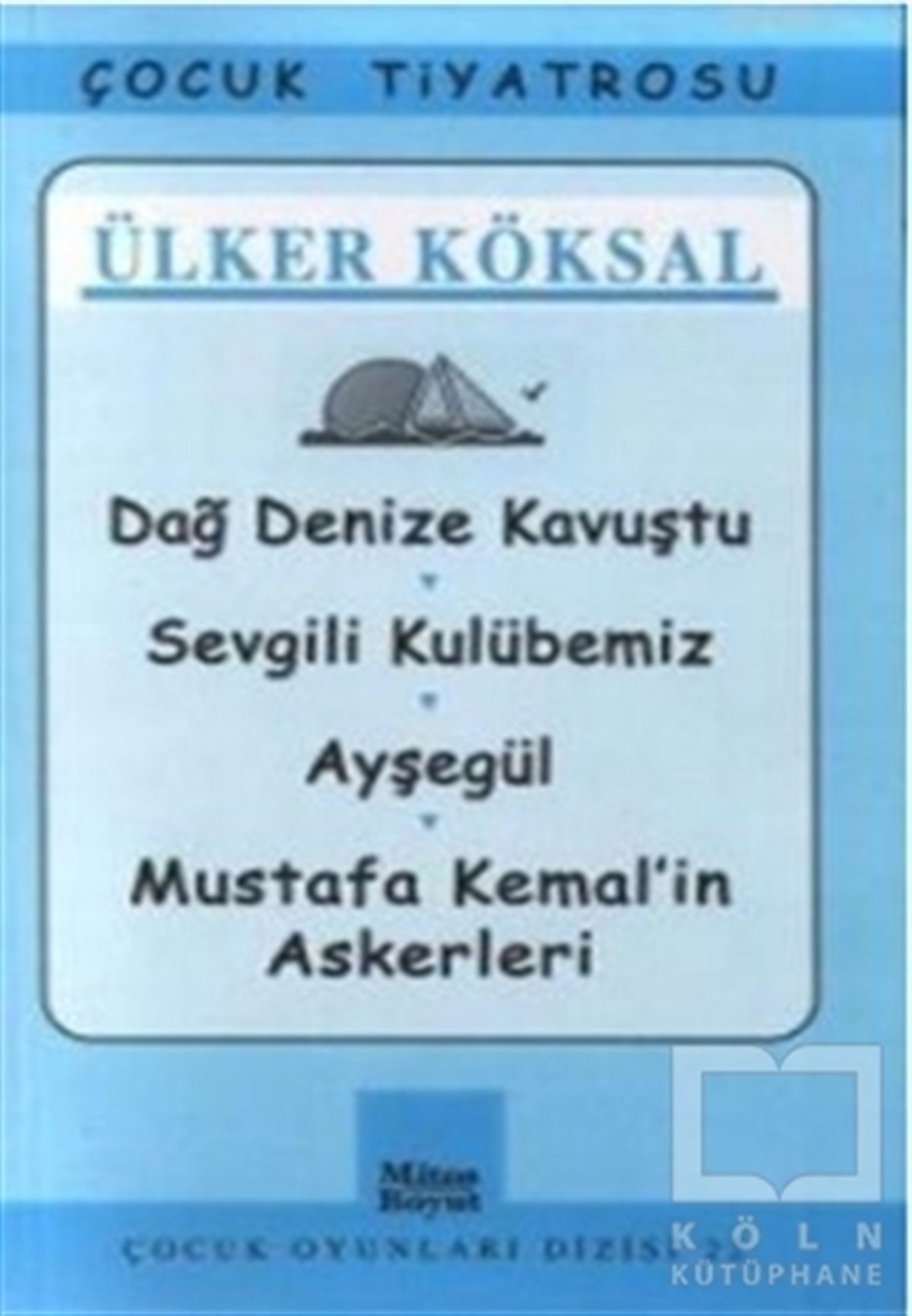 Dağ Denize Kavuştu / Sevgili Kulübemiz / Ayşegül / Mustafa Kemal’in Askerleri