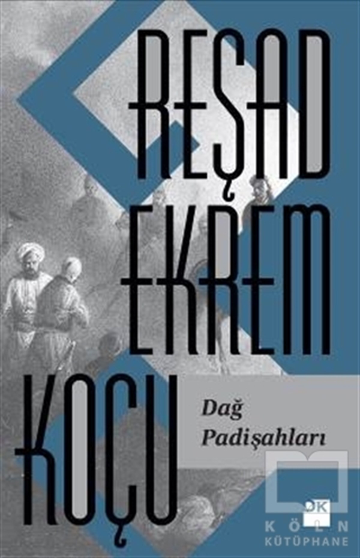 Reşad Ekrem KoçuAraştırma - İncelemeDağ Padişahları