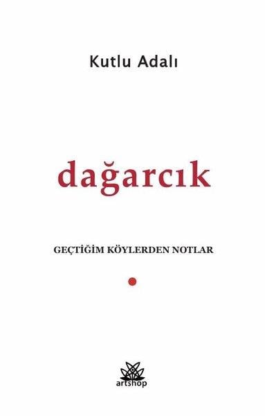 Kutlu AdalıDeneme KitaplarıDağarcık - Geçtiğim Köylerden Notlar