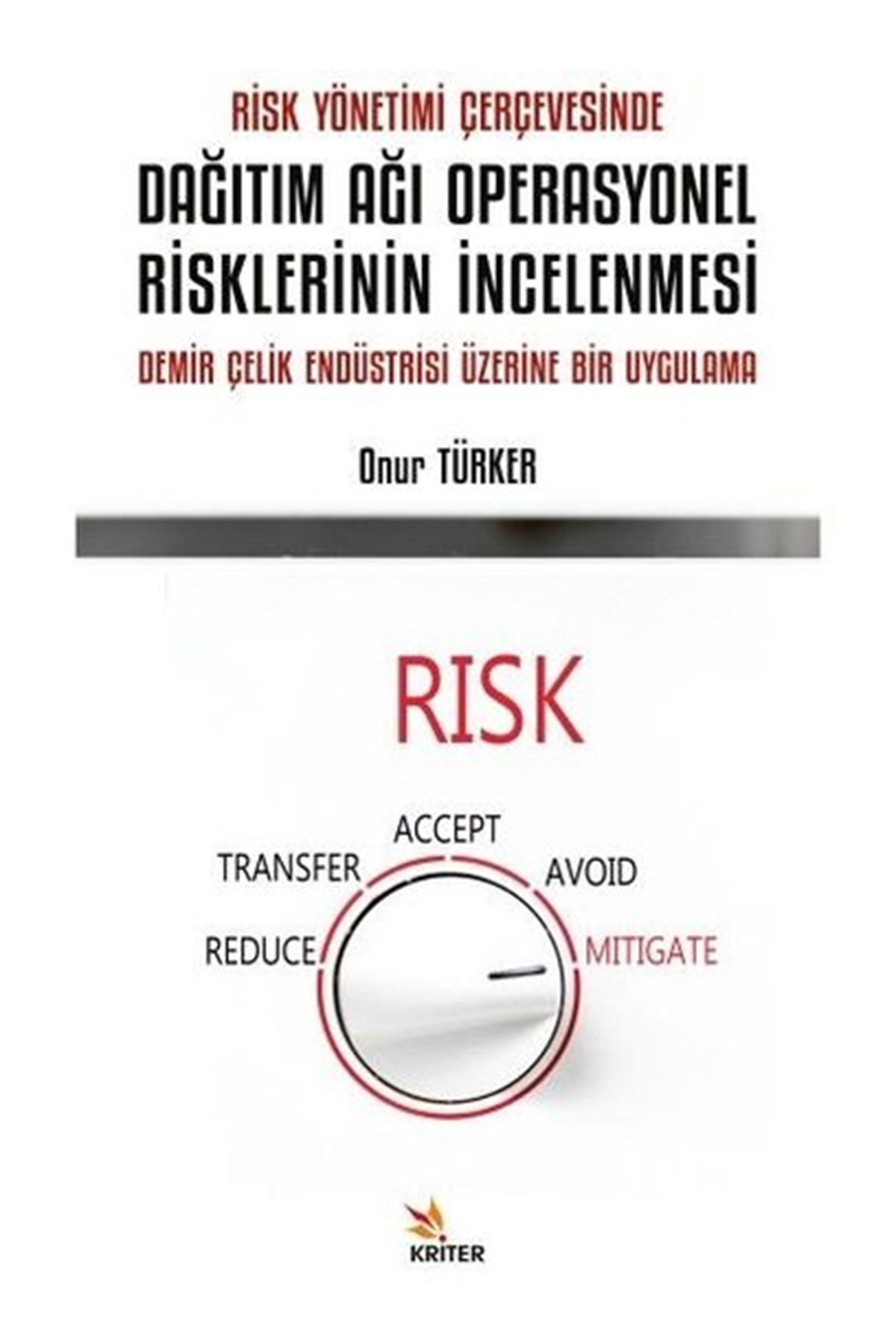 Onur TürkerMühendislikDağıtım Ağı Operasyonel Risklerinin İncelenmesi - Risk Yönetimi Çerçevesinde