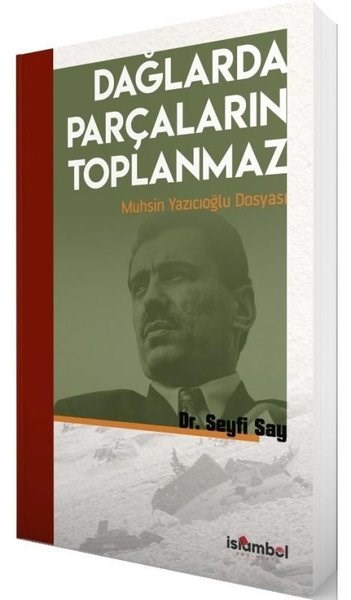 Seyfi SayTürkische Politik & PolitikbücherDağlarda Parçaların Toplanmaz - Muhsin Yazıcıoğlu Dosyası