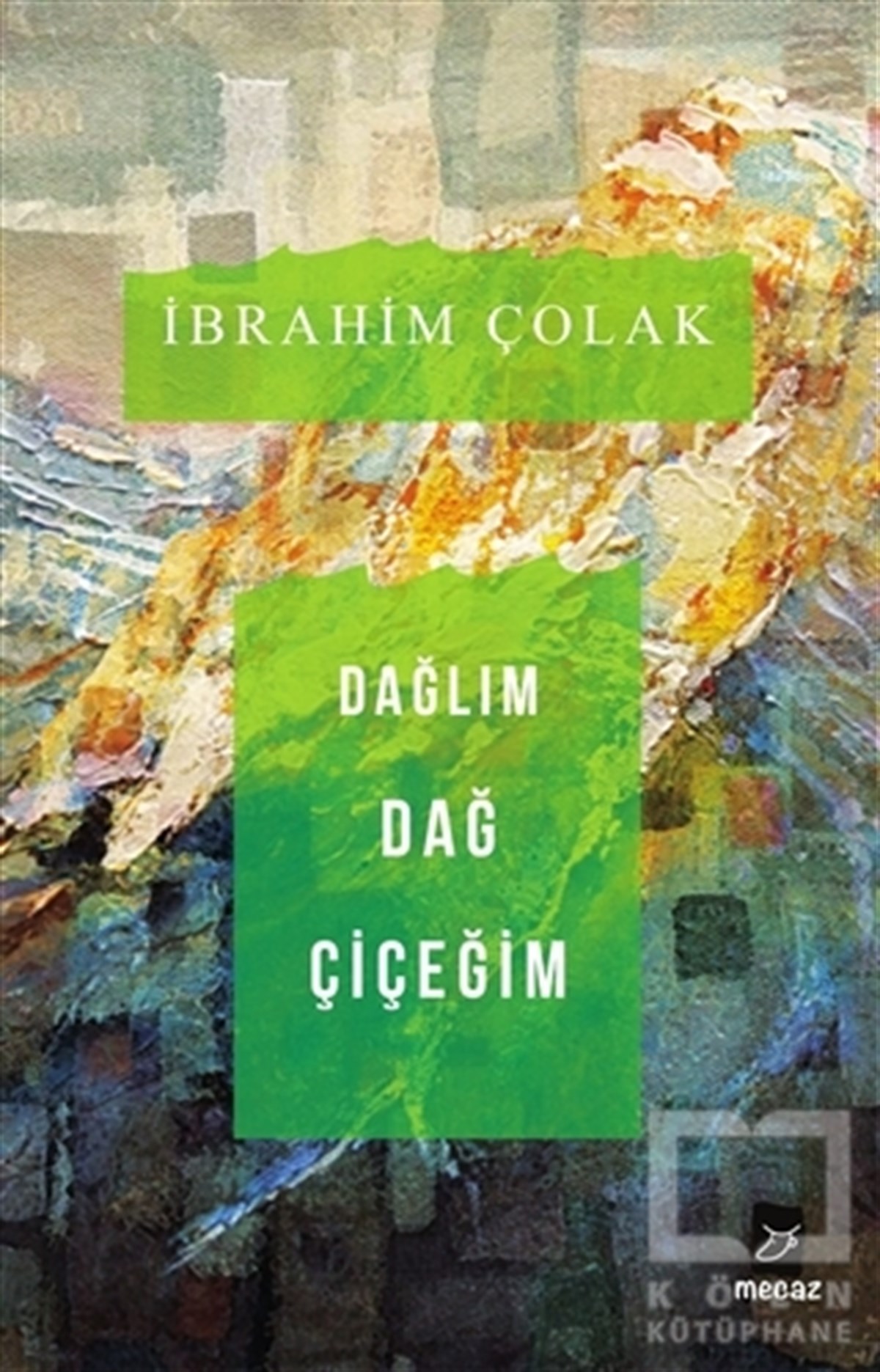 İbrahim ÇolakÖyküDağlım Dağ Çiçeğim
