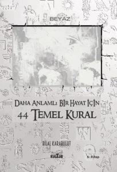 Bilal KarabulutDigerDaha Anlamlı Bir Hayat İçin 44 Temel Kural 5. Kitap