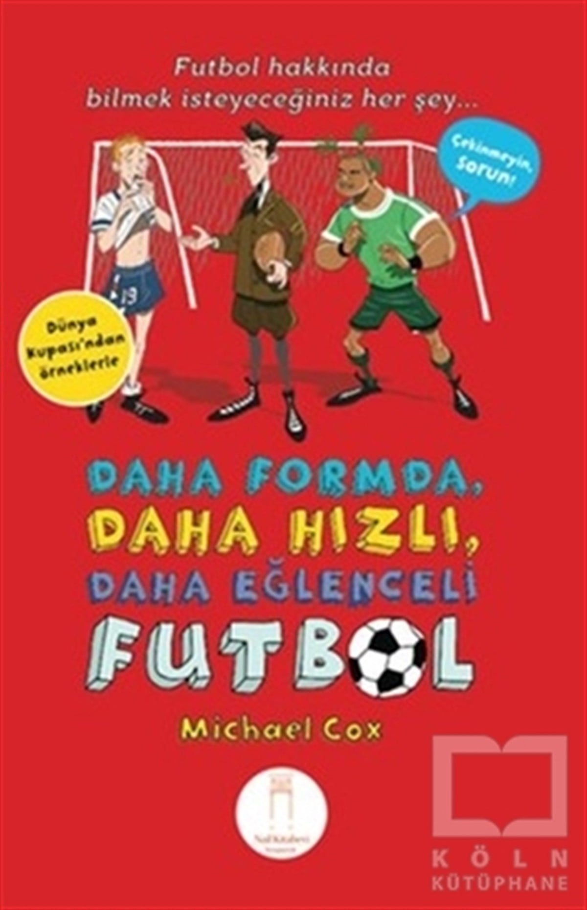 Michael CoxHobi-MüzikDaha Formda, Daha Hızlı, Daha Eğlenceli Futbol