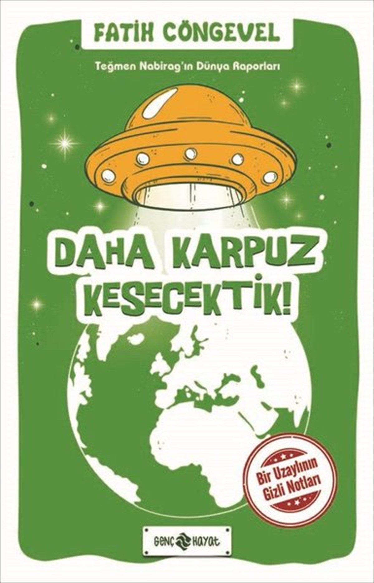 Fatih CöngevelÇocuk Gençlik RomanlarıDaha Karpuz Kesecektik! Teğmen Nabirag'ın Dünya Raporları 2