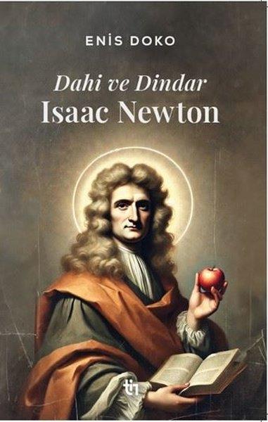 Enis DokoBilim İnsanlarıDahi ve Dindar: Isaac Newton