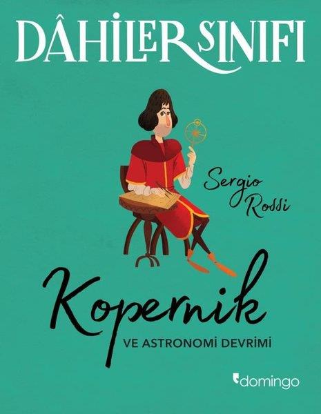Sergio RossiÇocuk Gençlik RomanlarıDahiler Sınıfı - Kopernik ve Astronomi Devrimi