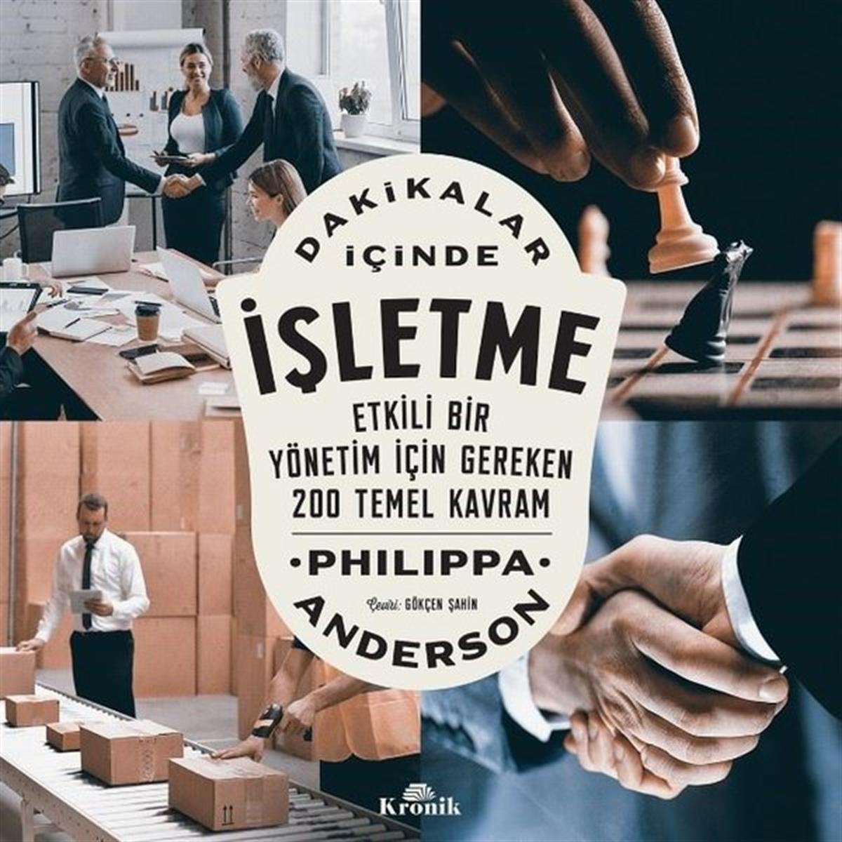Philippa AndersonYönetim / İş Geliştirme / KaliteDakikalar İçinde İşletme - Etkili Bir Yönetim İçin Gereken 200 Temel Kavram