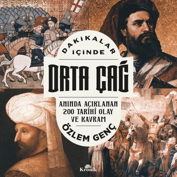 Özlem GençDünya TarihiDakikalar İçinde Orta Çağ - Anında Açıklanan 200 Tarihi Olay ve Kavram