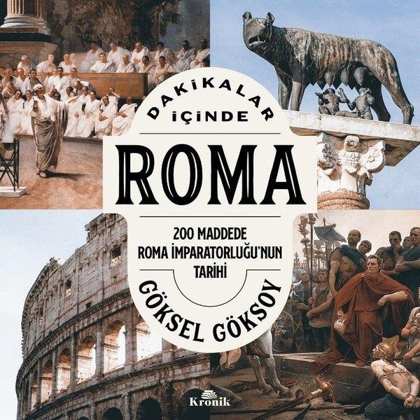 Göksel GöksoyDünya TarihiDakikalar İçinde Roma - 200 Maddede Roma İmparatorluğu'nun Tarihi