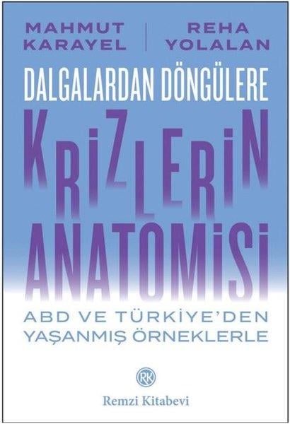 Mahmut KarayelWirtschaftsbücherDalgalardan Döngülere Krizlerin Anatomisi - ABD ve Türkiye'den Yaşanmış Örneklerle