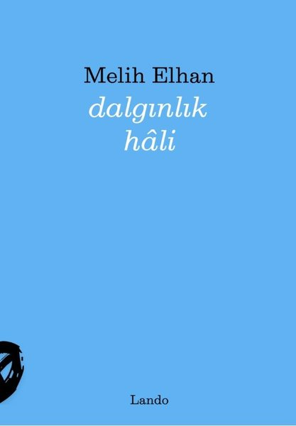 Melih ElhanTürk ŞiiriDalgınlık Hali