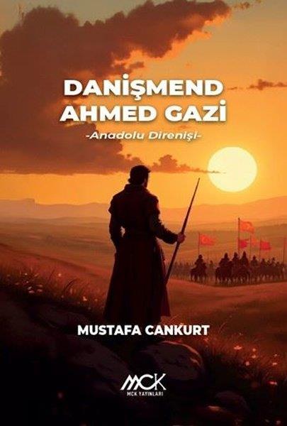 Mustafa CankurtTürk RomaniDanişmend Ahmed Gazi - Anadolu Direnişi