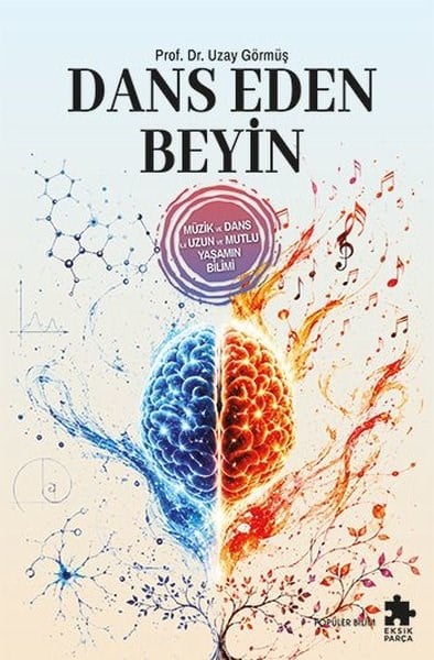 Uzay GörmüşPopüler Bilim KitaplarıDans Eden Beyin - Müzik ve Dans İle Uzun ve Mutlu Yaşamın Bilimi