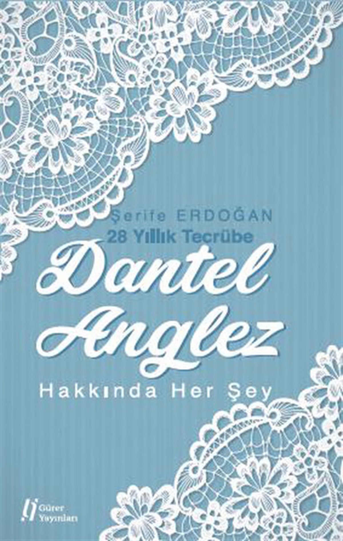 Şerife ErdoğanBastelbücherDantel Anglez Hakkında Her Şey