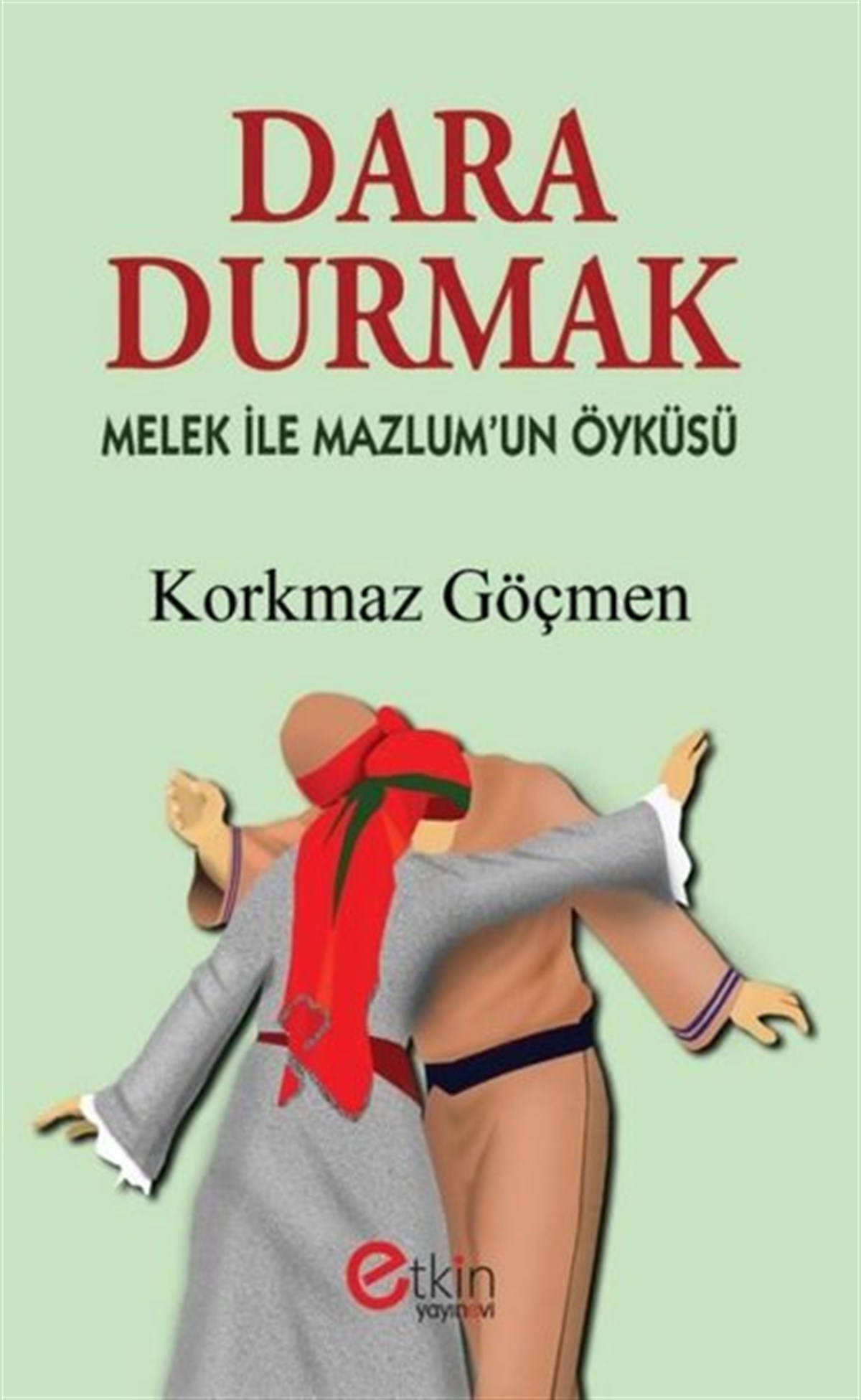 Korkmaz GöçmenTürkiye RomanDara Durmak - Melek ile Mazlum'un Öyküsü