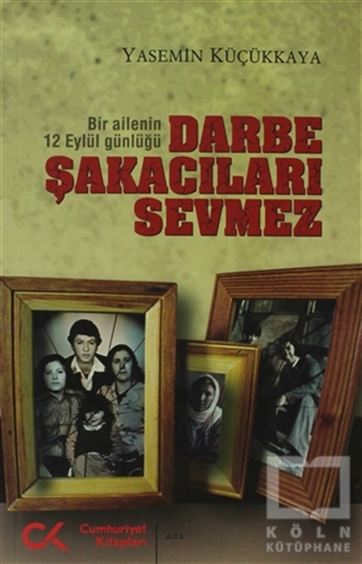Yasemin KüçükkayaÖnemli Olaylar ve Biyografi - OtobiyografiDarbe Şakacıları Sevmez