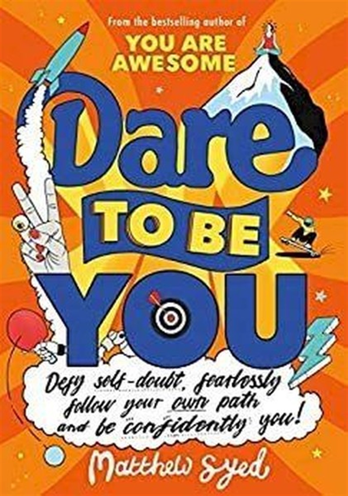 Matthew SyedChildrenDare to Be You: Defy Self - Doubt Fearlessly Follow Your Own Path and Be Confidently You!