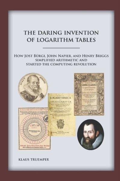 Klaus TruemperScienceDaring Invention of Logarithm Tables