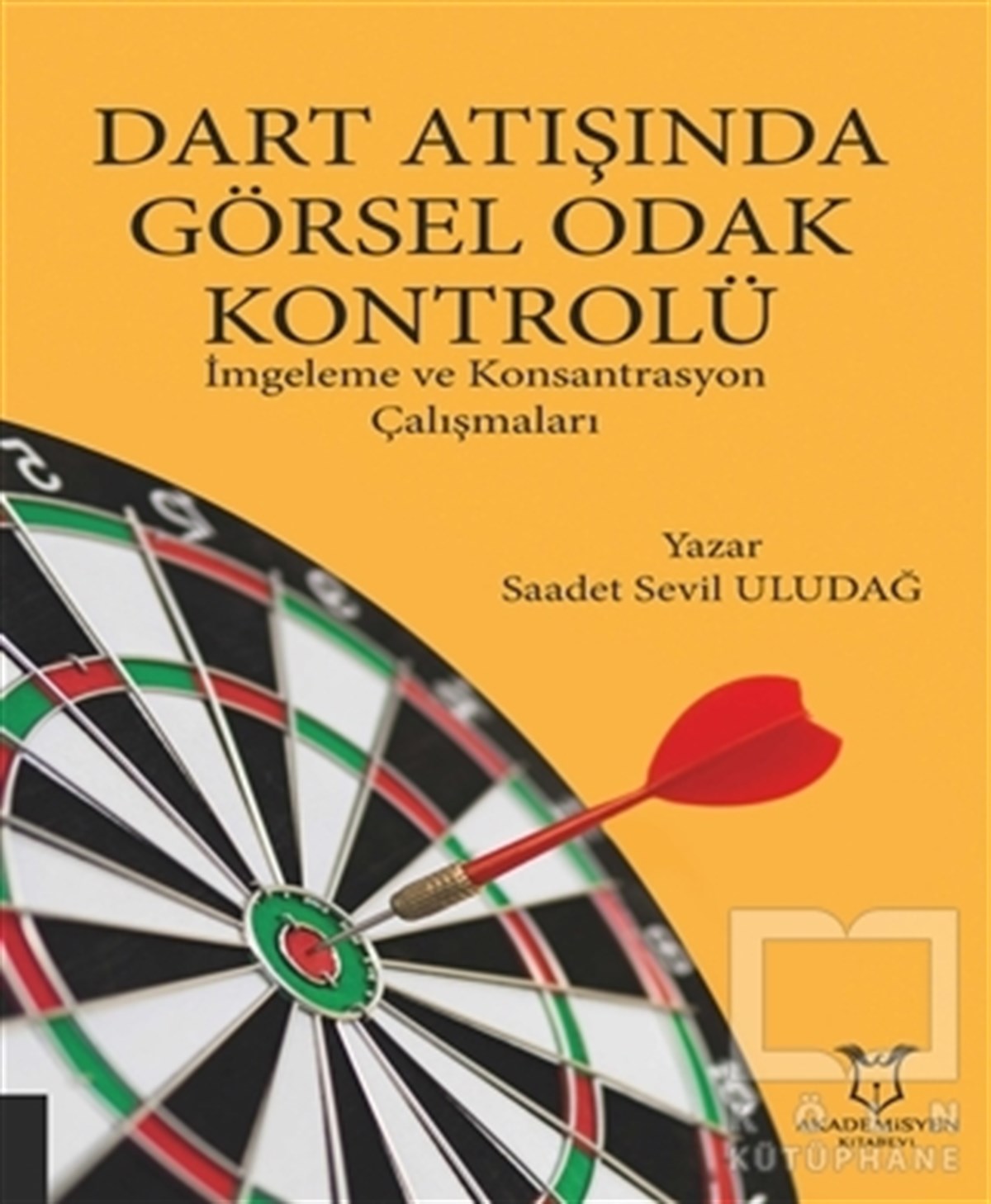 Saadet Sevil UludağAkademikDart Atışında Görsel Odak Kontrolü