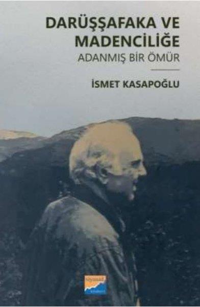 İsmet KasapoğluTarihi Biyografi ve Otobiyografi KitaplarıDarüşşafaka ve Madenciliğe Adanmış Bir Ömür