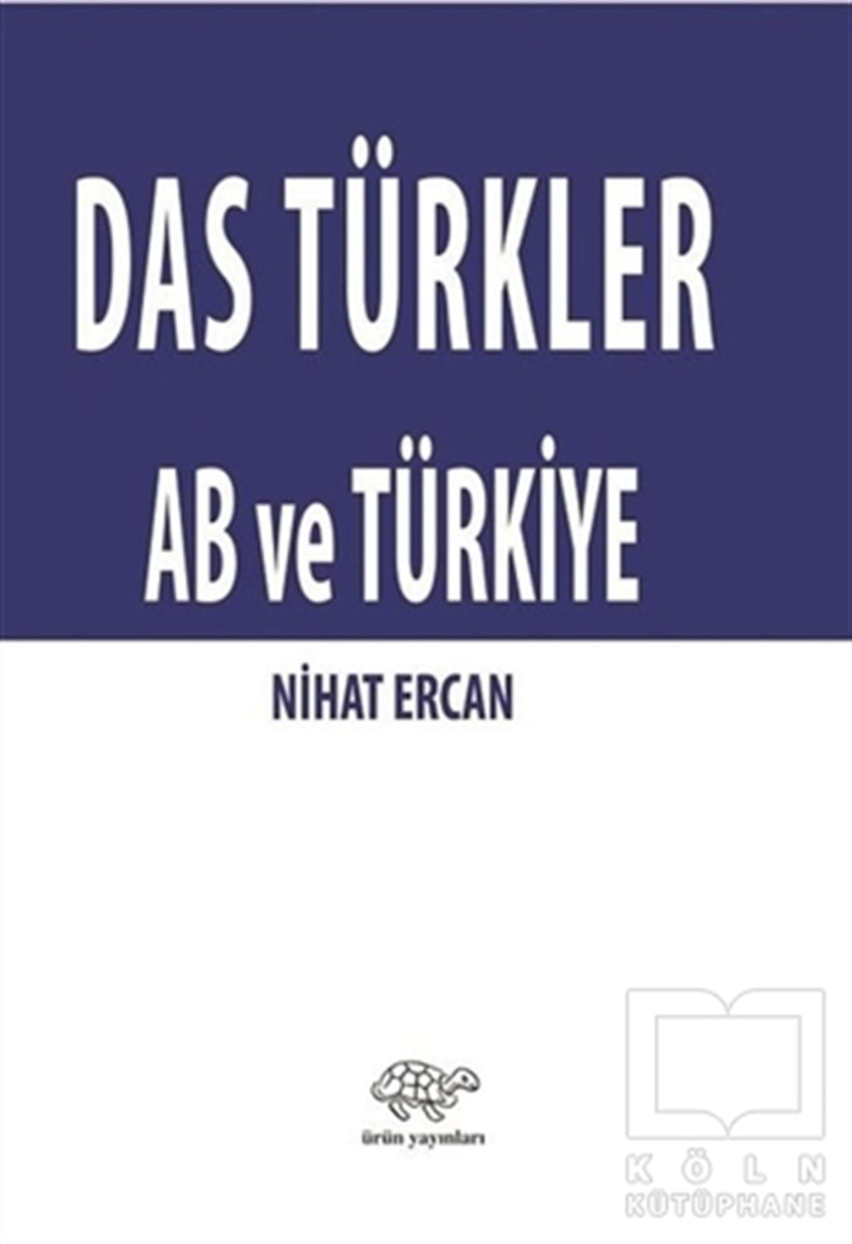 Nihat ErcanAraştırma & İnceleme ve Referans KitaplarıDas Türkler AB ve Türkiye