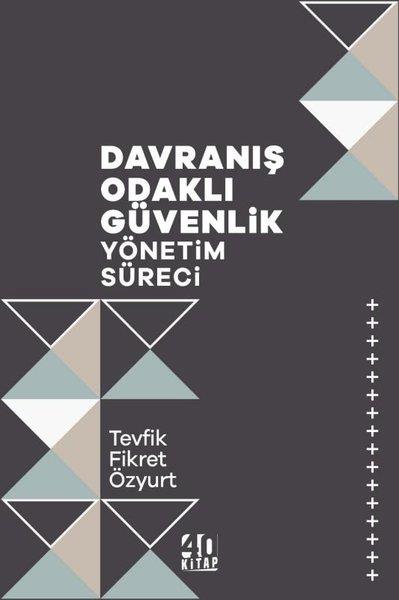 Tevfik Fikret ÖzyurtDigerDavranış Odaklı Güvenlik Yönetim Süreci