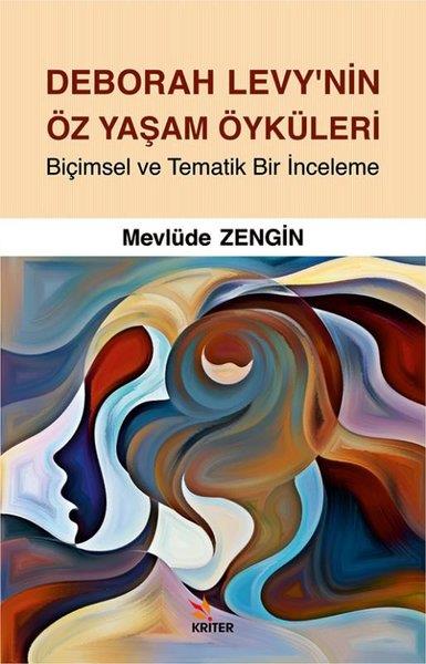 KolektifEleştiri & Kuram & İnceleme KitaplarıDeborah Levy'nin Öz Yaşam Öyküleri - Biçimsel ve Tematik Bir İnceleme