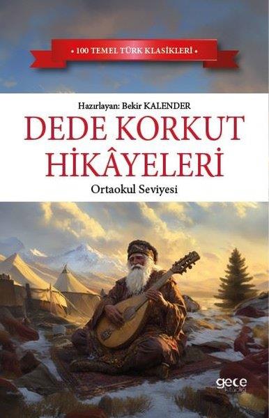 KolektifTürk KlasikleriDede Korkut Hikayeleri - Ortaokul Seviyesi - 100 Temel Türk Klasikleri