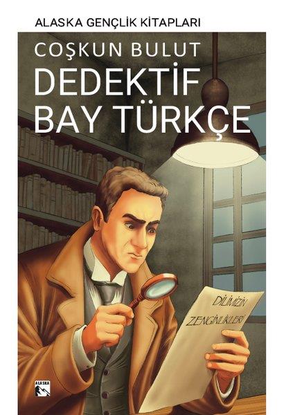 Coşkun BulutÇocuk Gençlik RomanlarıDedektif Bay Türkçe - Alaska Gençlik Kitapları