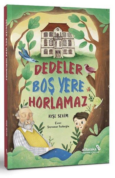 Ayşe SevimÇocuk Gençlik RomanlarıDedeler Boş Yere Horlamaz