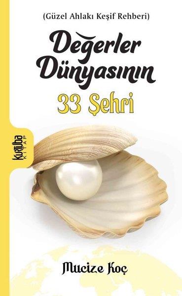 Mucize KoçPsikoloji KitaplarıDeğerler Dünyasının 33 Şehri - Güzel Ahlakı Keşif Rehberi