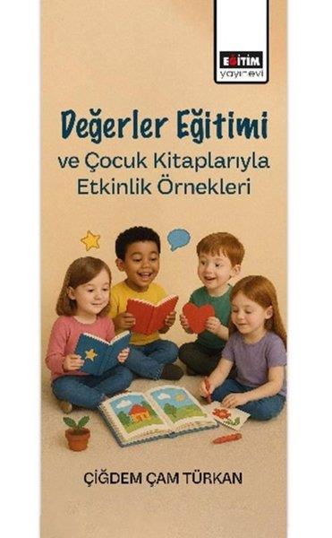 Çiğdem Çam TürkanEğitimDeğerler Eğitimi ve Çocuk Kitaplarıyla Etkinlik Örnekleri
