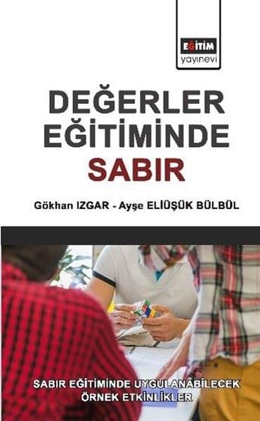 Ayşe Eliüşük BülbülEğitimDeğerler Eğitiminde Sabır - Sabır Eğitiminde Uygulanabilecek Örnek Etkinlikler