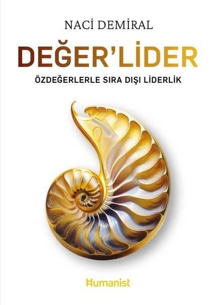 Naci DemiralYönetim / İş Geliştirme / KaliteDeğer'Lider - Özdeğerlerle Sıra Dışı Liderlik