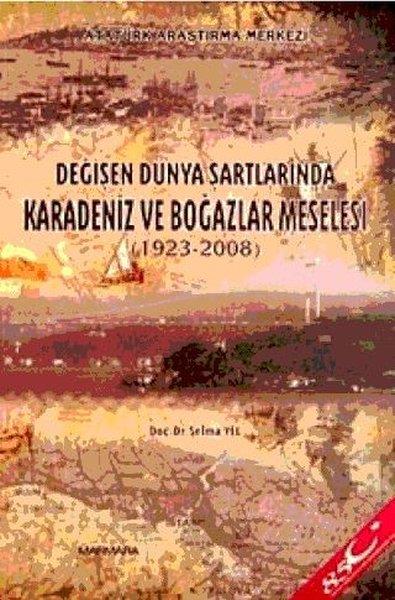Selma YelTürk Tarihi Araştırmaları KitaplarıDeğişen Dünya Şartlarında Karadeniz ve Boğazlar Meselesi (1923 - 2008)