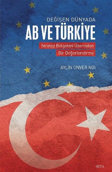 Aylin Ünver NoıWeltpolitik und deren RichtlinienDeğişen Dünyada AB ve Türkiye - Strateji Belgeleri Üzerinden Bir Değerlendirme