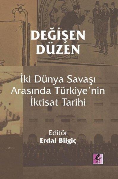KolektifEkonomi KitaplarıDeğişen Düzen: İki Dünya Savaşı Arasında Türkiye'nin İktisat Tarihi