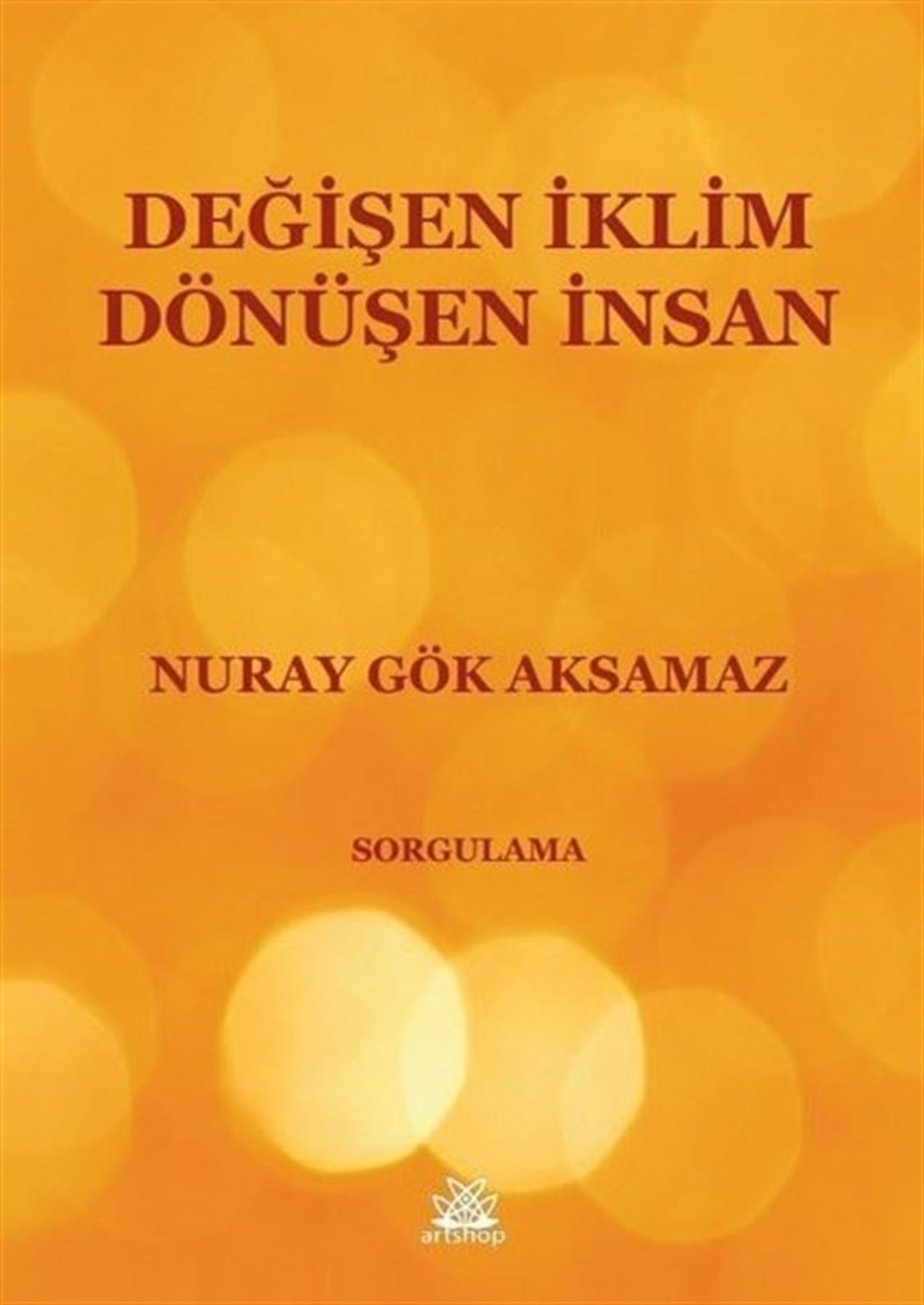 Nuray Gök AksamazAllgemeine Politik & Politikwissenschaft & PolitikgeschichteDeğişen İklim Dönüşen İnsan