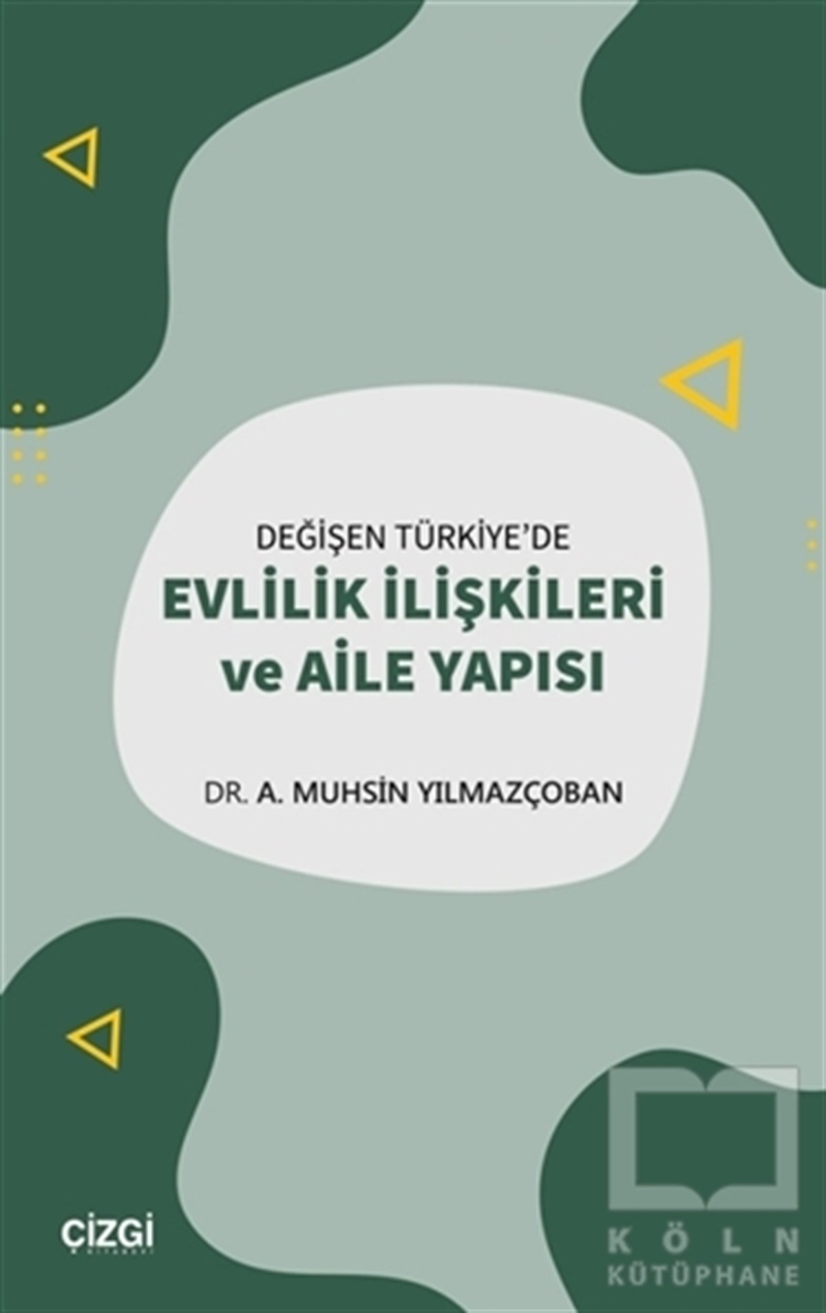 A. Muhsin YılmazçobanKadın - Erkek İlişkileri KitaplarıDeğişen Türkiye'de Evlilik İlişkileri ve Aile Yapısı