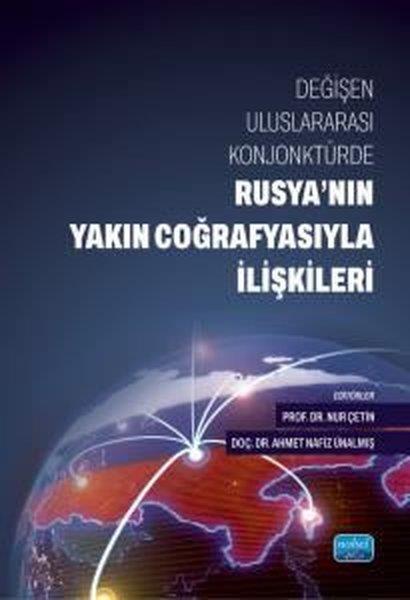 KolektifDigerDeğişen Uluslararası Konjonktürde Rusya'nın Yakın Coğrafyasıyla İlişkileri
