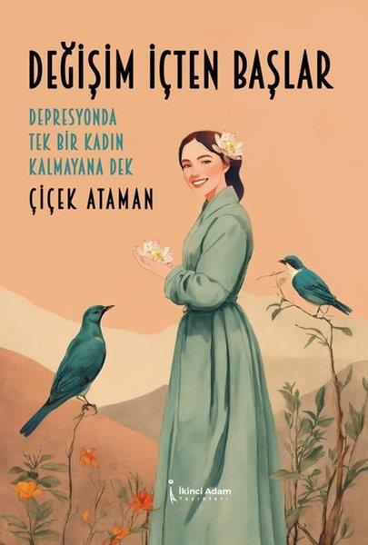 Çiçek AtamanKişisel Gelişim KitaplarıDeğişim İçten Başlar