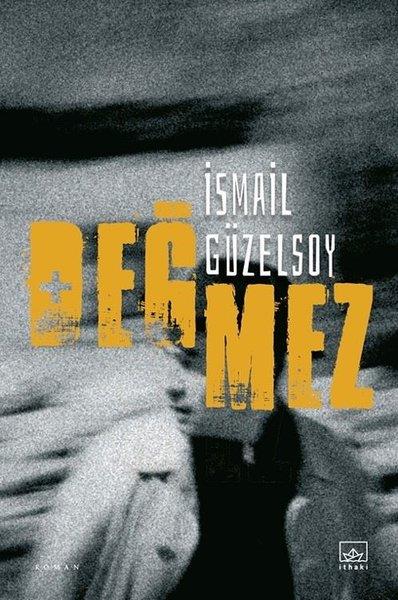 İsmail GüzelsoyTürk RomaniDeğmez