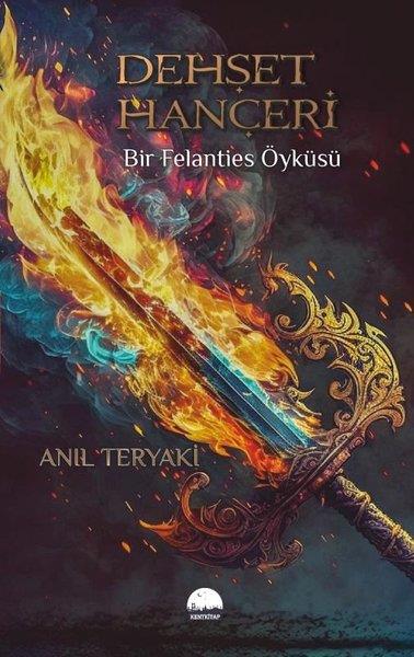 Anıl TeryakiFantastik Kitaplar & Fantastik RomanlarDehşet Hançeri - Bir Felanties Öyküsü